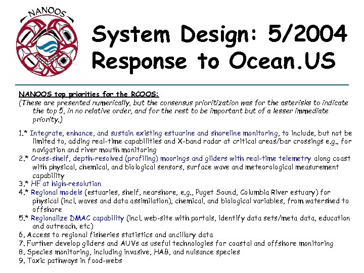 System Design: 5/2004 Response to Ocean. US NANOOS top priorities for the RCOOS: (These