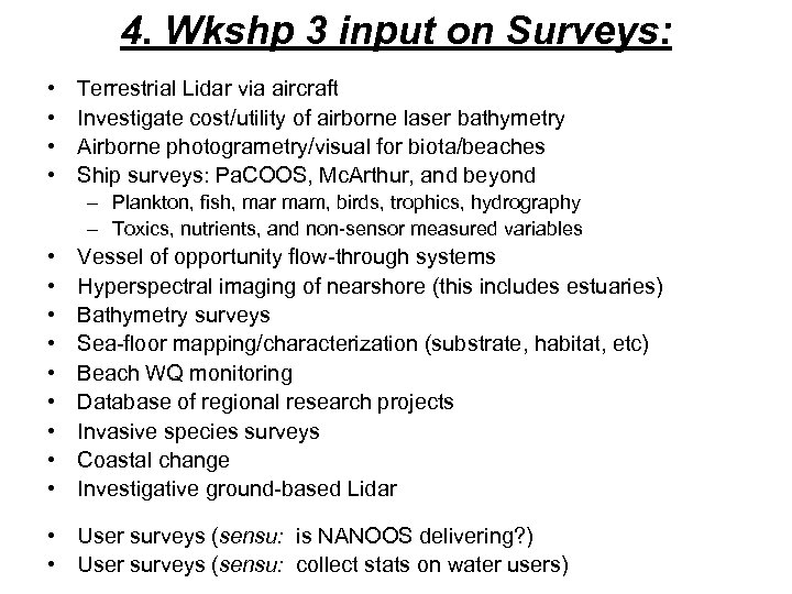 4. Wkshp 3 input on Surveys: • • Terrestrial Lidar via aircraft Investigate cost/utility