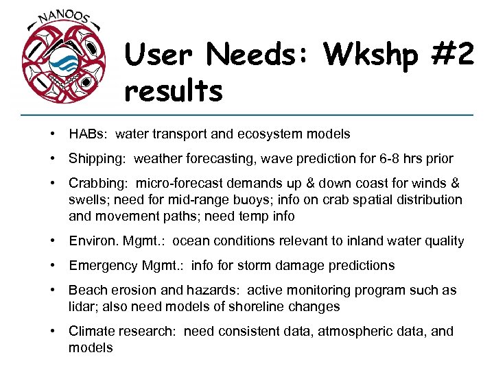 User Needs: Wkshp #2 results • HABs: water transport and ecosystem models • Shipping: