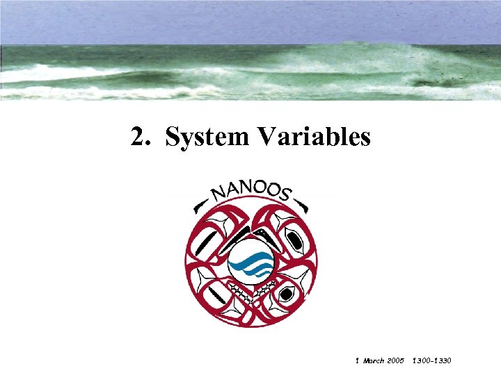 2. System Variables 1 March 2005 1300 -1330 