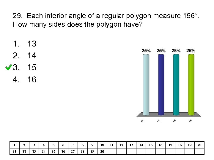 29. Each interior angle of a regular polygon measure 156°. How many sides does