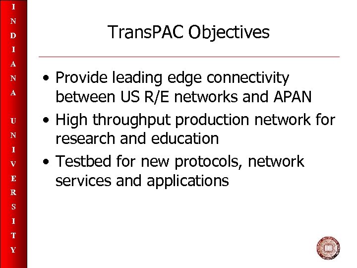 I N D Trans. PAC Objectives I A N A U N I V