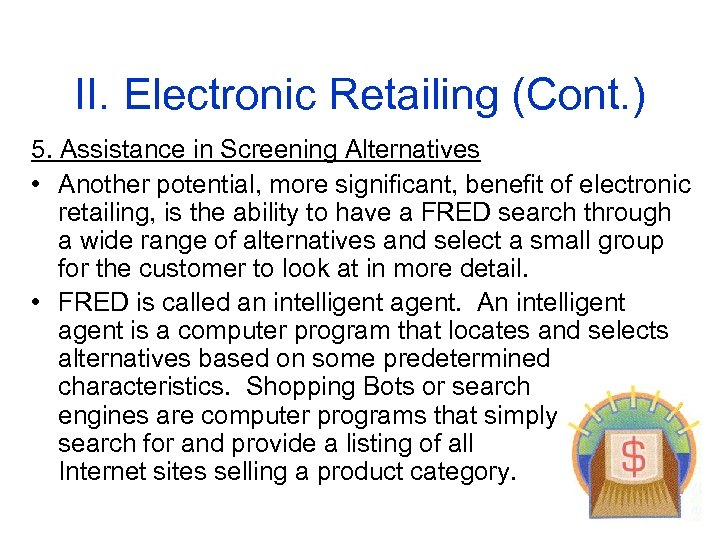 II. Electronic Retailing (Cont. ) 5. Assistance in Screening Alternatives • Another potential, more