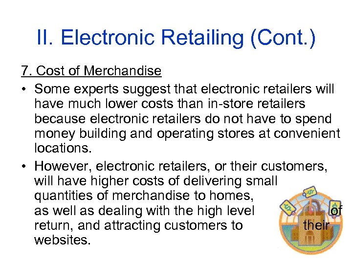II. Electronic Retailing (Cont. ) 7. Cost of Merchandise • Some experts suggest that