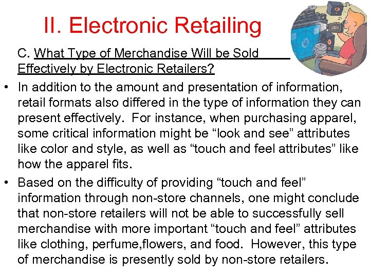 II. Electronic Retailing C. What Type of Merchandise Will be Sold Effectively by Electronic