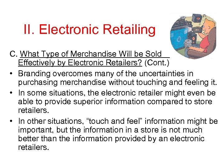 II. Electronic Retailing C. What Type of Merchandise Will be Sold Effectively by Electronic