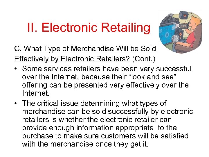 II. Electronic Retailing C. What Type of Merchandise Will be Sold Effectively by Electronic