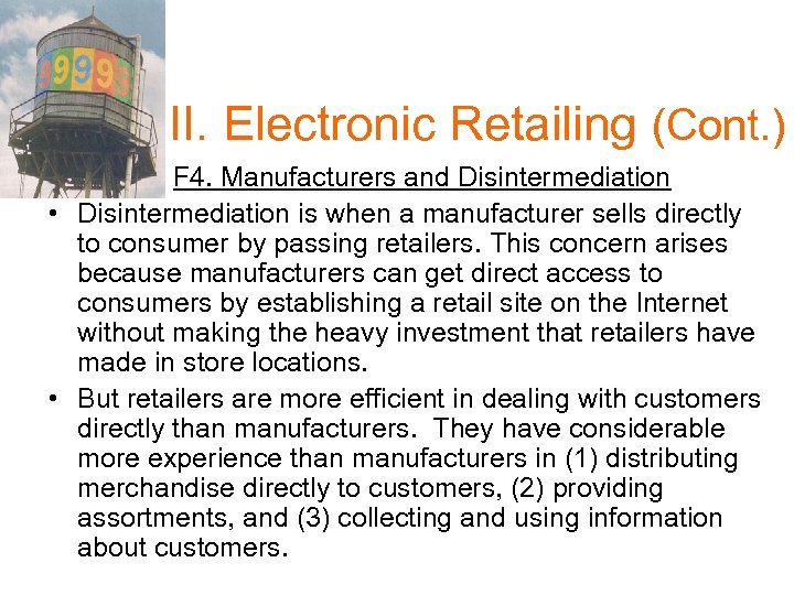 II. Electronic Retailing (Cont. ) F 4. Manufacturers and Disintermediation • Disintermediation is when