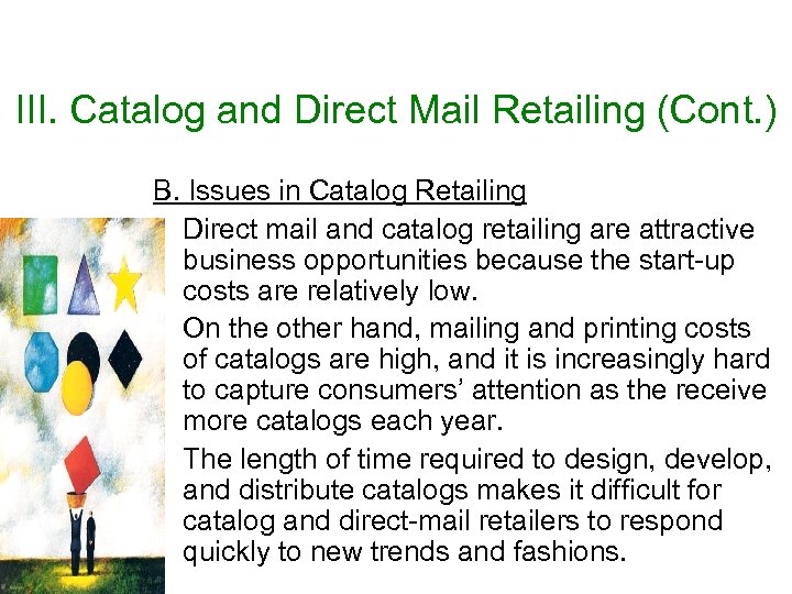 III. Catalog and Direct Mail Retailing (Cont. ) B. Issues in Catalog Retailing •