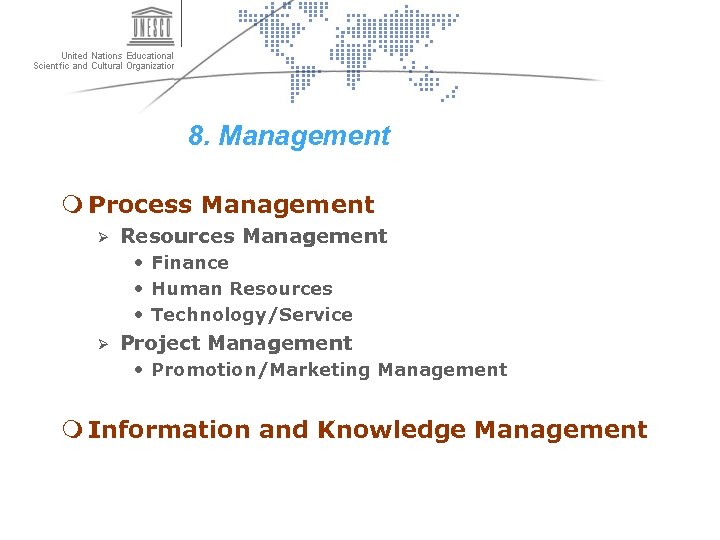 8. Management m Process Management Ø Resources Management • Finance • Human Resources •