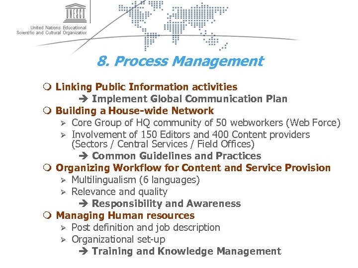 8. Process Management m Linking Public Information activities è Implement Global Communication Plan m