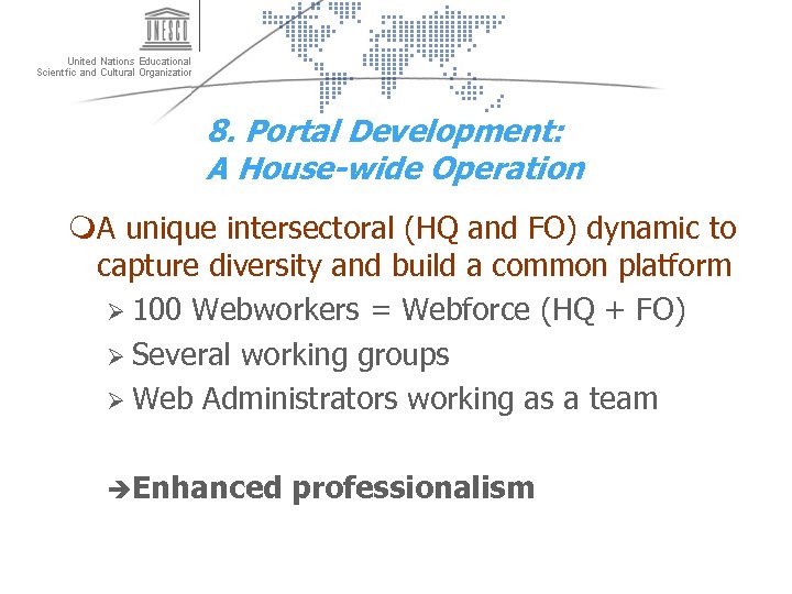 8. Portal Development: A House-wide Operation m. A unique intersectoral (HQ and FO) dynamic