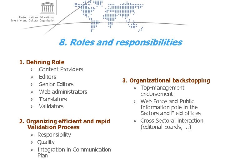 8. Roles and responsibilities 1. Defining Role Ø Content Providers Ø Editors Ø Senior