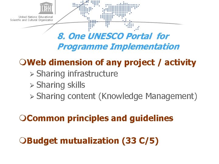 8. One UNESCO Portal for Programme Implementation m. Web dimension of any project /