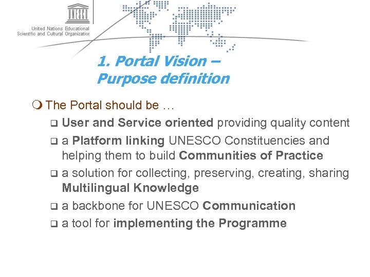 1. Portal Vision – Purpose definition m The Portal should be … q User