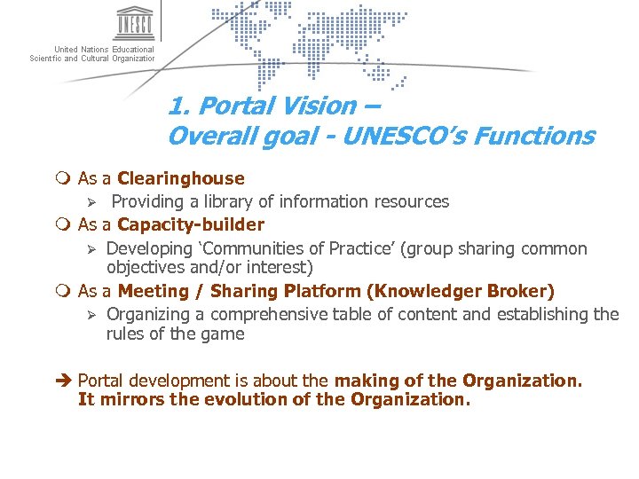 1. Portal Vision – Overall goal - UNESCO’s Functions m As a Clearinghouse Ø