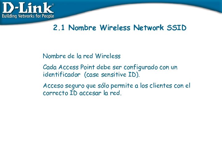 2. 1 Nombre Wireless Network SSID Nombre de la red Wireless Cada Access Point