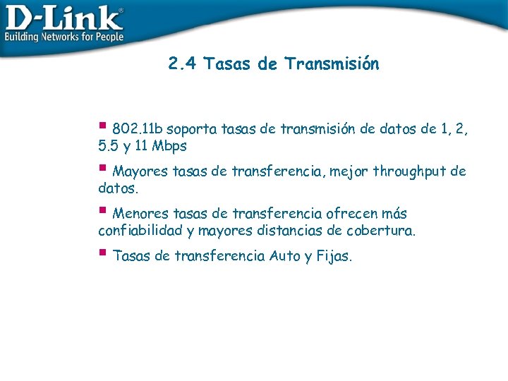 2. 4 Tasas de Transmisión § 802. 11 b soporta tasas de transmisión de