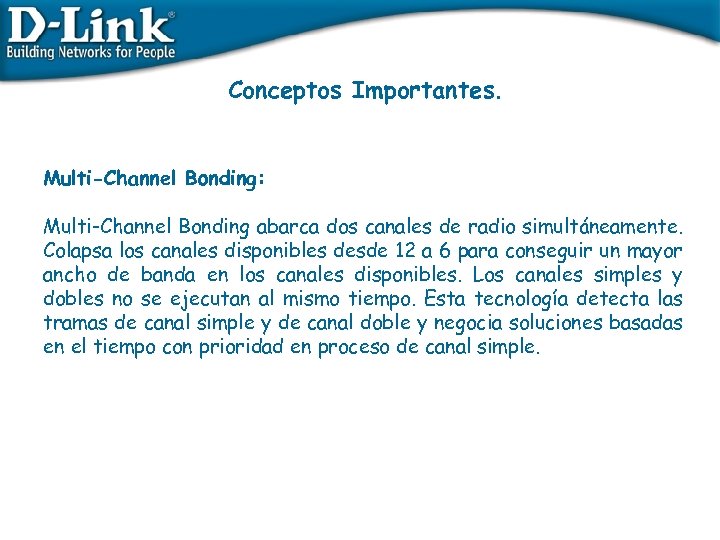 Conceptos Importantes. Multi-Channel Bonding: Multi-Channel Bonding abarca dos canales de radio simultáneamente. Colapsa los