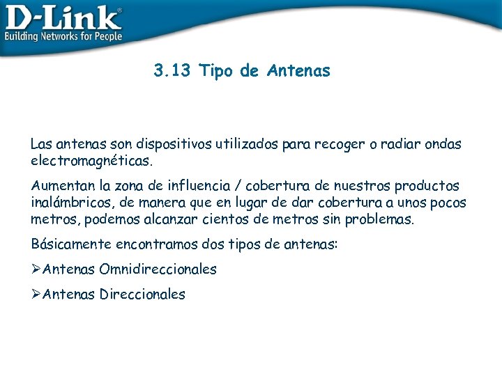 3. 13 Tipo de Antenas Las antenas son dispositivos utilizados para recoger o radiar