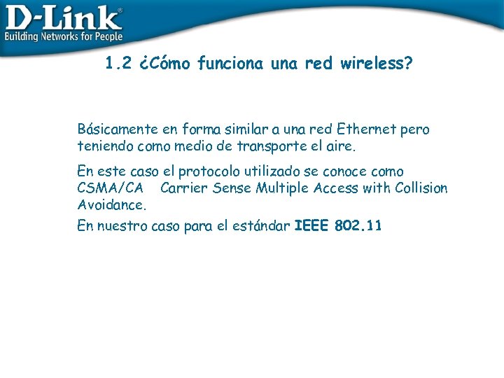 1. 2 ¿Cómo funciona una red wireless? Básicamente en forma similar a una red