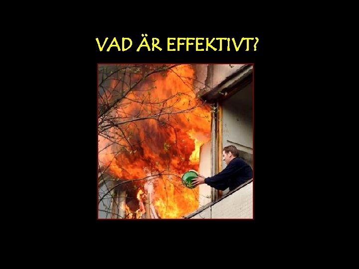 VAD ÄR EFFEKTIVT? 