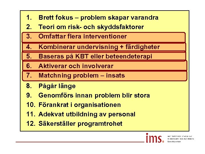 1. 2. 3. Brett fokus – problem skapar varandra Teori om risk- och skyddsfaktorer