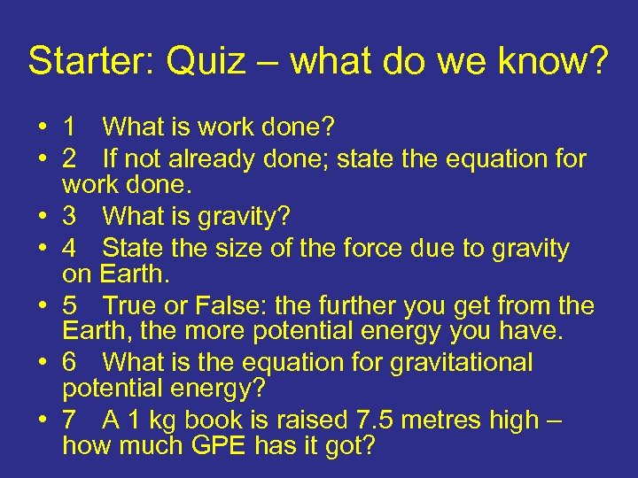 Starter: Quiz – what do we know? • 1 What is work done? •