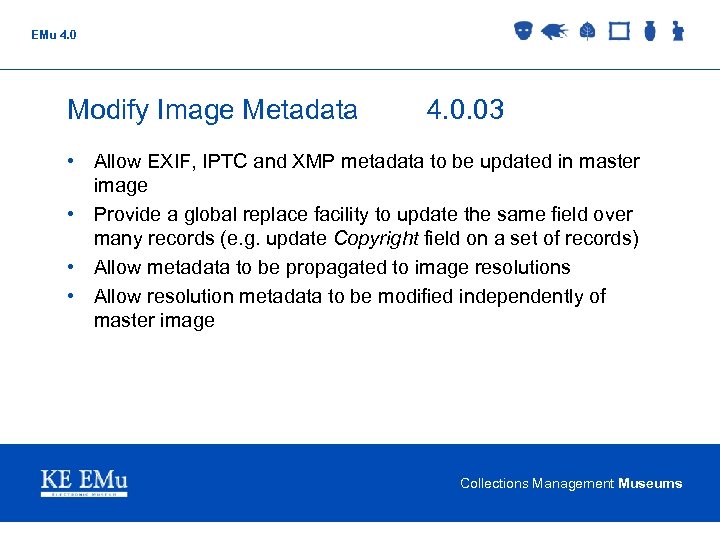 EMu 4. 0 Modify Image Metadata 4. 0. 03 • Allow EXIF, IPTC and