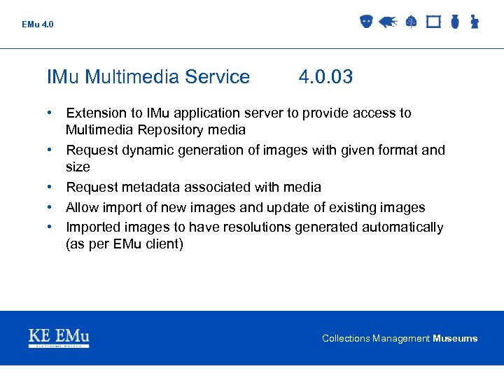 EMu 4. 0 IMu Multimedia Service 4. 0. 03 • Extension to IMu application