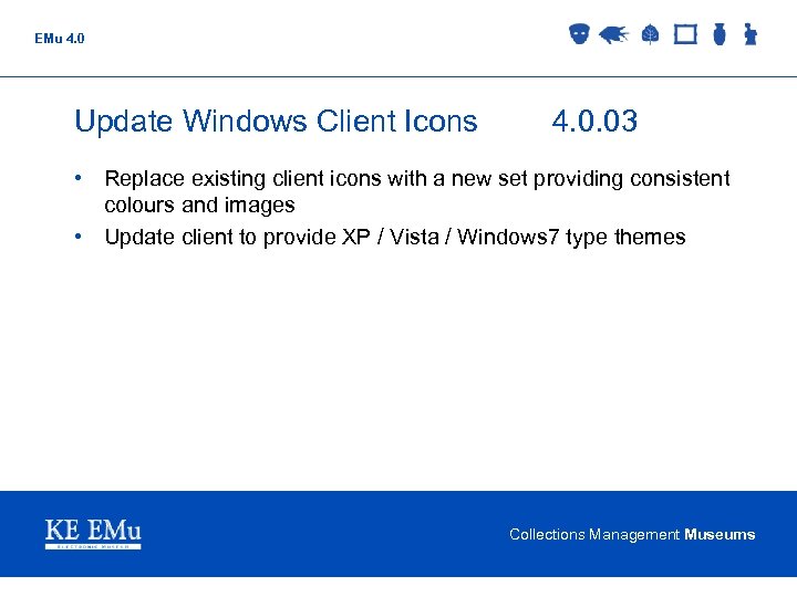 EMu 4. 0 Update Windows Client Icons 4. 0. 03 • Replace existing client