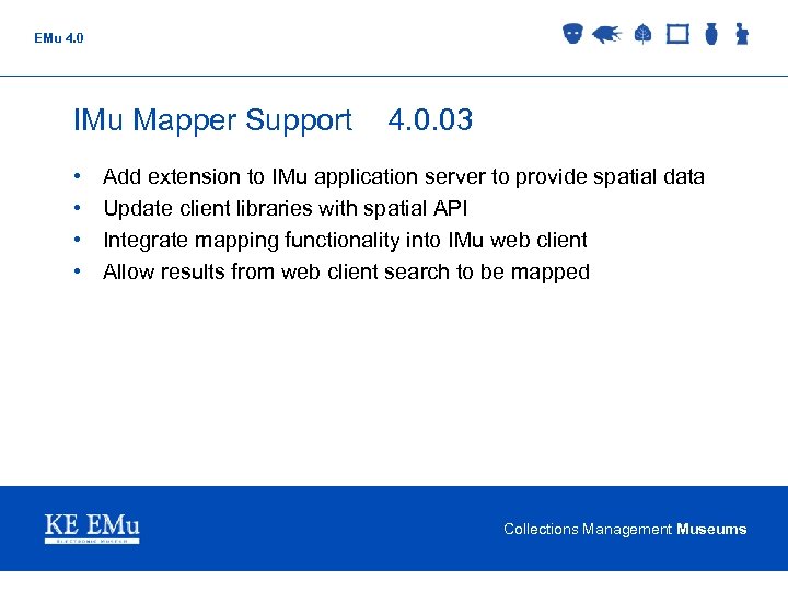 EMu 4. 0 IMu Mapper Support • • 4. 0. 03 Add extension to