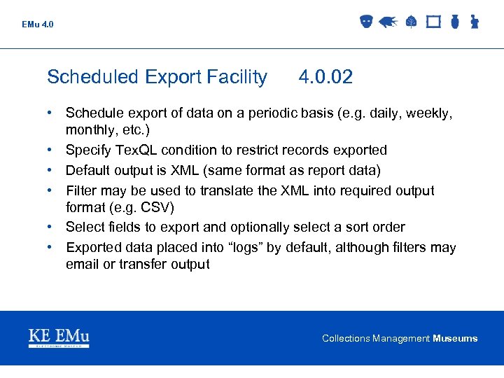 EMu 4. 0 Scheduled Export Facility 4. 0. 02 • Schedule export of data