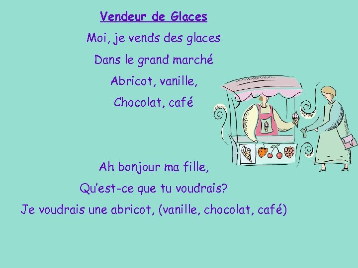 Vendeur de Glaces Moi, je vends des glaces Dans le grand marché Abricot, vanille,