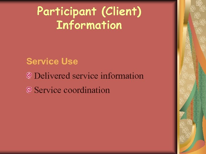 Participant (Client) Information Service Use Delivered service information Service coordination 