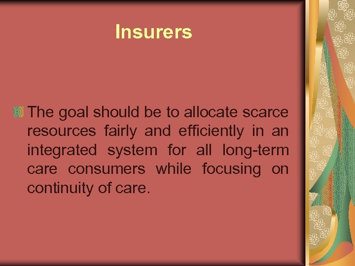 Insurers The goal should be to allocate scarce resources fairly and efficiently in an