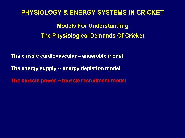 PHYSIOLOGY & ENERGY SYSTEMS IN CRICKET Models For Understanding The Physiological Demands Of Cricket