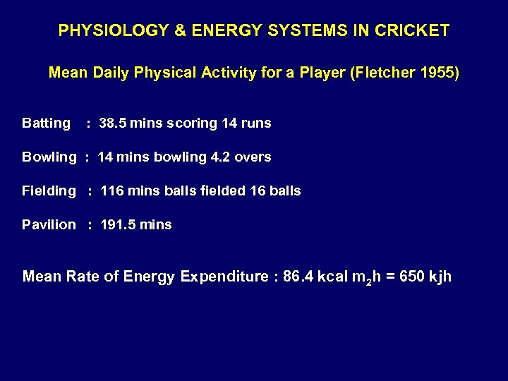 PHYSIOLOGY & ENERGY SYSTEMS IN CRICKET Mean Daily Physical Activity for a Player (Fletcher