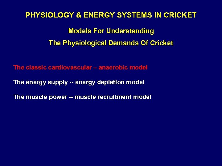 PHYSIOLOGY & ENERGY SYSTEMS IN CRICKET Models For Understanding The Physiological Demands Of Cricket