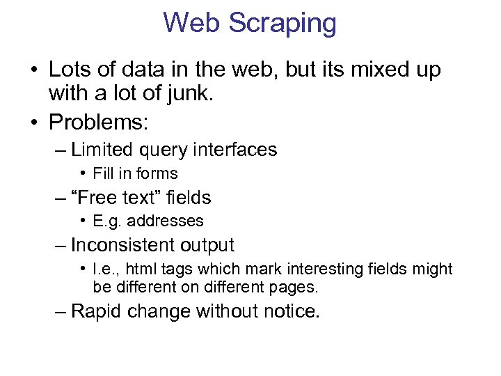 Web Scraping • Lots of data in the web, but its mixed up with