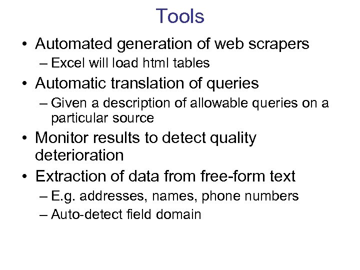 Tools • Automated generation of web scrapers – Excel will load html tables •