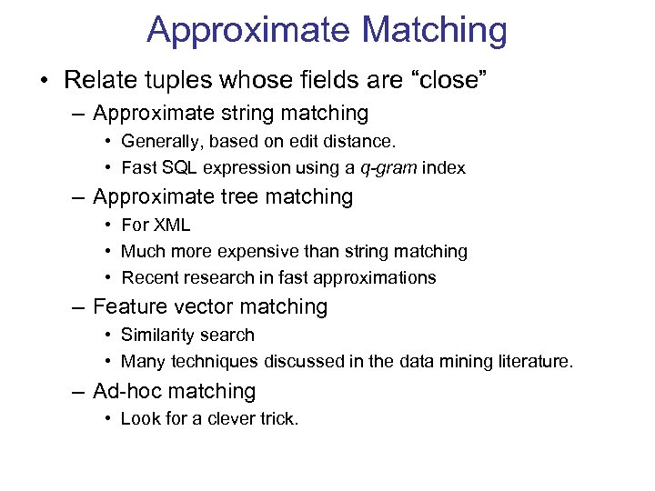 Approximate Matching • Relate tuples whose fields are “close” – Approximate string matching •