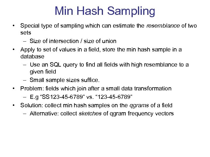 Min Hash Sampling • Special type of sampling which can estimate the resemblance of