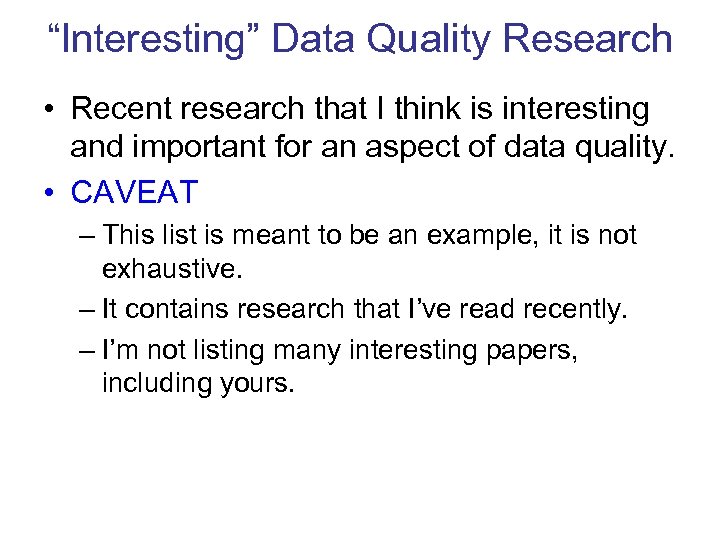 “Interesting” Data Quality Research • Recent research that I think is interesting and important