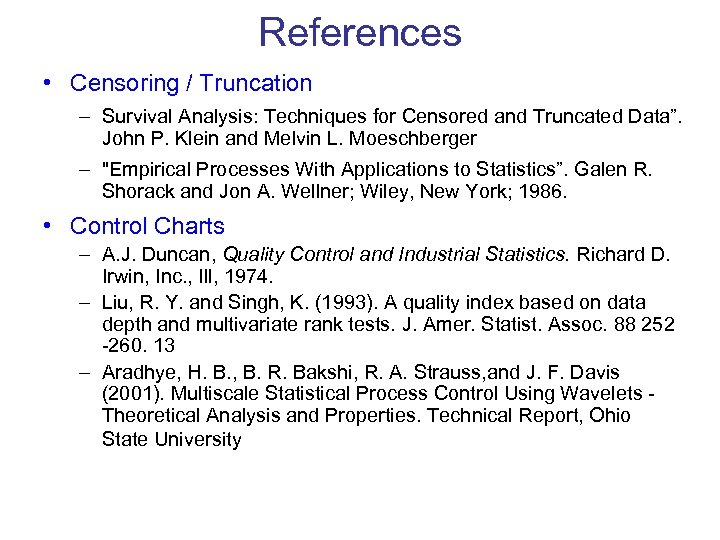 References • Censoring / Truncation – Survival Analysis: Techniques for Censored and Truncated Data”.