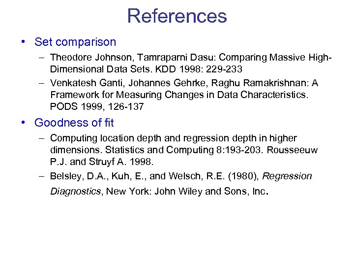 References • Set comparison – Theodore Johnson, Tamraparni Dasu: Comparing Massive High. Dimensional Data