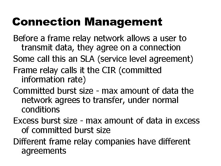 Connection Management Before a frame relay network allows a user to transmit data, they