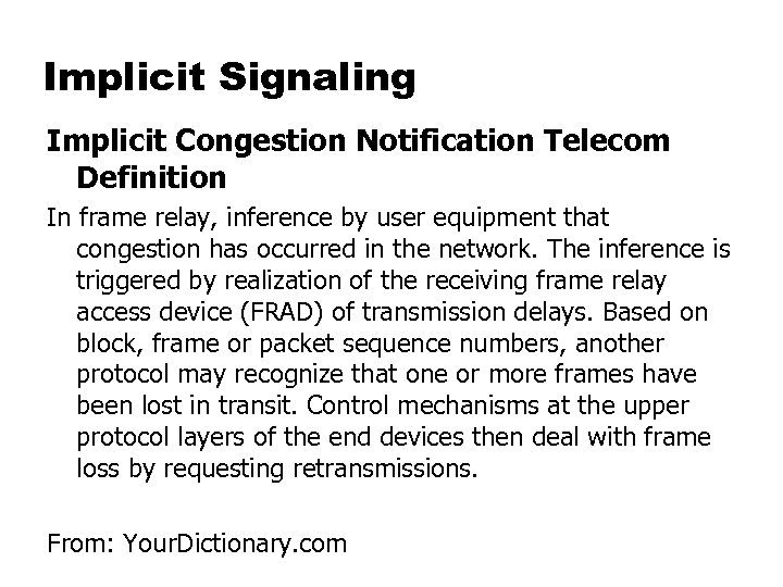 Implicit Signaling Implicit Congestion Notification Telecom Definition In frame relay, inference by user equipment
