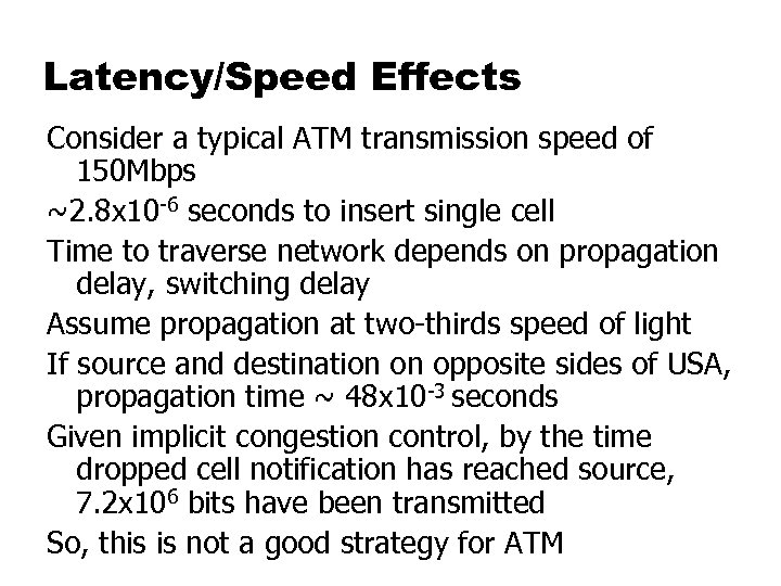 Latency/Speed Effects Consider a typical ATM transmission speed of 150 Mbps ~2. 8 x