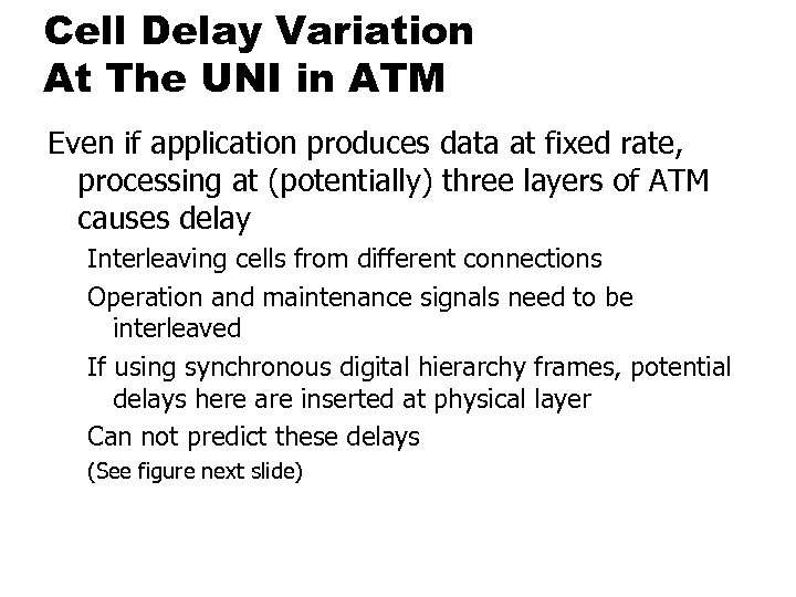 Cell Delay Variation At The UNI in ATM Even if application produces data at